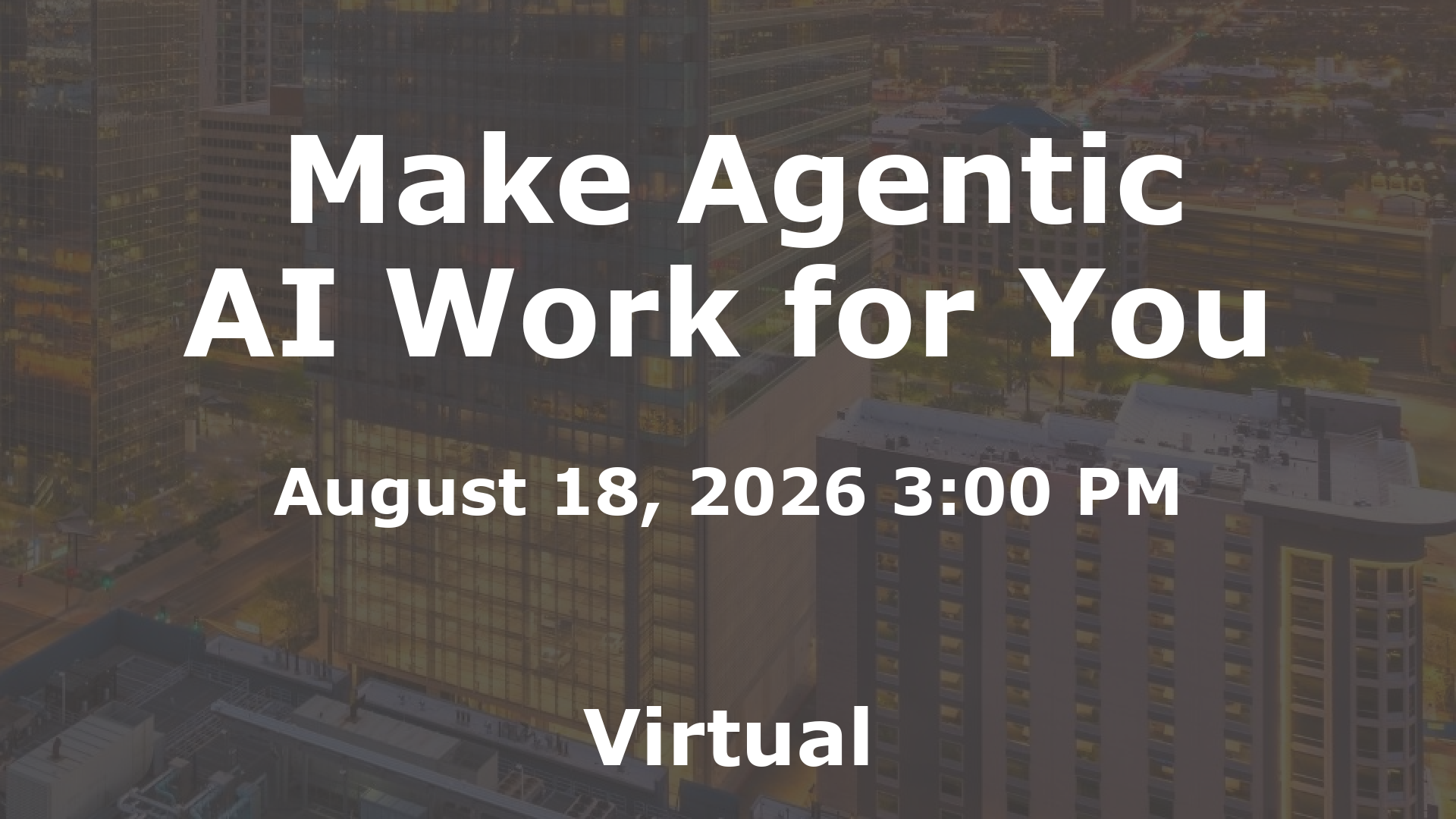 Make Agentic AI Work for You event image